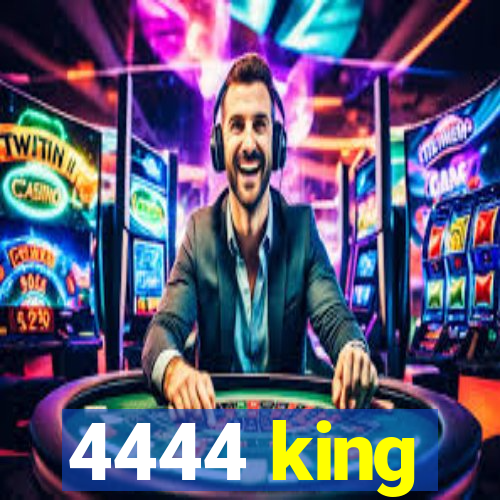 4444 king